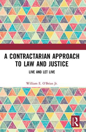 A Contractarian Approach to Law and Justice: Live and Let Live de William E. O’Brian Jr.