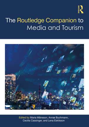 The Routledge Companion to Media and Tourism de Maria Månsson