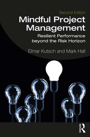 Mindful Project Management: Resilient Performance Beyond the Risk Horizon de Elmar Kutsch