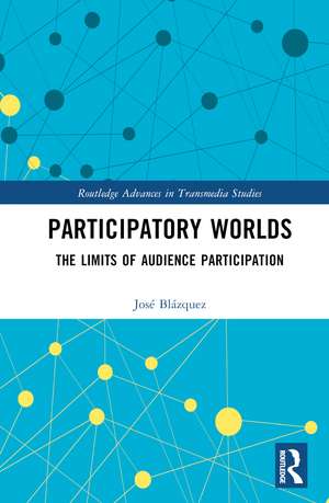 Participatory Worlds: The limits of audience participation de José Blázquez