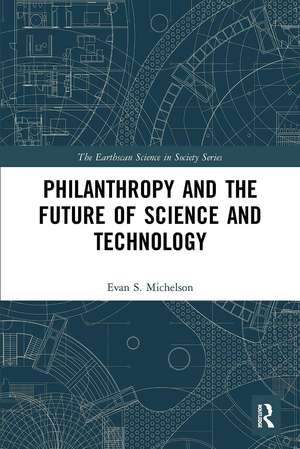 Philanthropy and the Future of Science and Technology de Evan S. Michelson