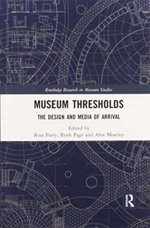 Museum Thresholds: The Design and Media of Arrival de Ross Parry