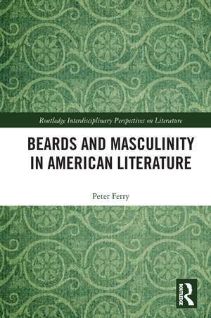 Beards and Masculinity in American Literature de Peter Ferry