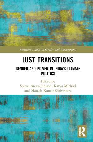 Just Transitions: Gender and Power in India’s Climate Politics de Seema Arora-Jonsson