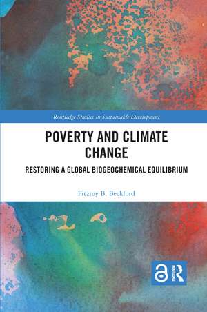 Poverty and Climate Change: Restoring a Global Biogeochemical Equilibrium de Fitzroy B. Beckford