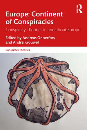 Europe: Continent of Conspiracies: Conspiracy Theories in and about Europe de Andreas Önnerfors