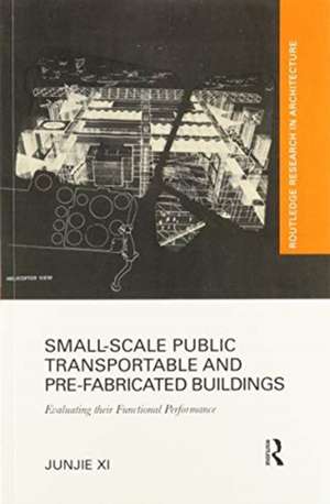 Small-Scale Public Transportable and Pre-Fabricated Buildings: Evaluating their Functional Performance de Junjie Xi