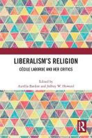 Liberalism’s Religion: Cécile Laborde and Her Critics de Aurelia Bardon