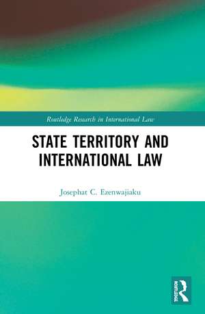 State Territory and International Law de Josephat Ezenwajiaku