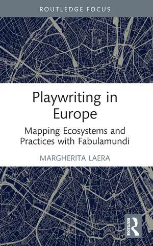 Playwriting in Europe: Mapping Ecosystems and Practices with Fabulamundi de Margherita Laera