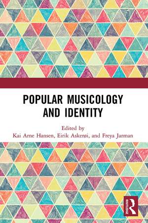 Popular Musicology and Identity: Essays in Honour of Stan Hawkins de Kai Arne Hansen