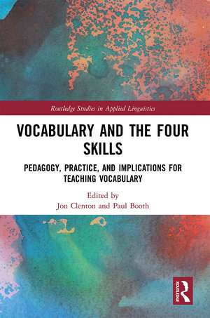 Vocabulary and the Four Skills: Pedagogy, Practice, and Implications for Teaching Vocabulary de Jon Clenton