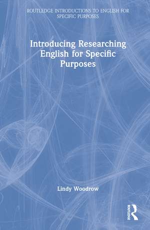 Introducing Researching English for Specific Purposes de Lindy Woodrow