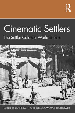 Cinematic Settlers: The Settler Colonial World in Film de Janne Lahti