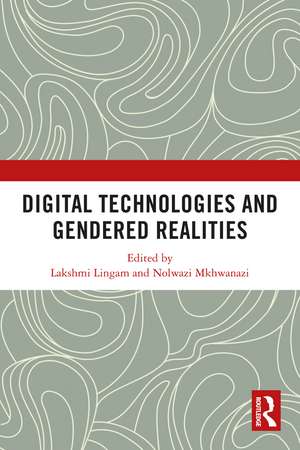 Digital Technologies and Gendered Realities de Lakshmi Lingam