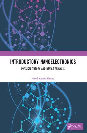 Introductory Nanoelectronics: Physical Theory and Device Analysis de Vinod Kumar Khanna