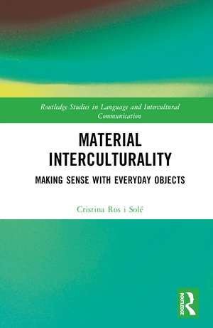 Material Interculturality: Making Sense with Everyday Objects de Cristina Ros i Solé