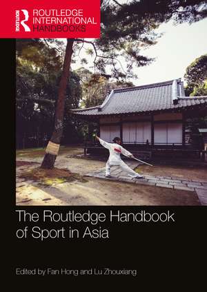 The Routledge Handbook of Sport in Asia de Fan Hong