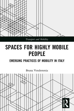 Spaces for Highly Mobile People: Emerging Practices of Mobility in Italy de Bruna Vendemmia