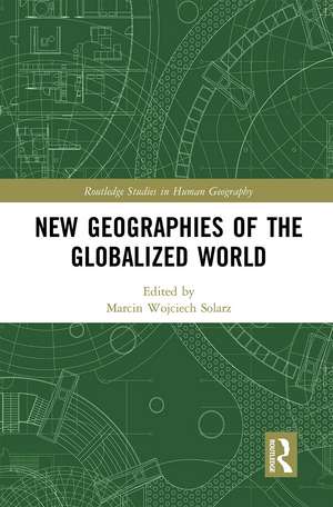 New Geographies of the Globalized World de Marcin Wojciech Solarz