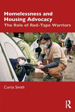 Homelessness and Housing Advocacy: The Role of Red-Tape Warriors de Curtis Smith