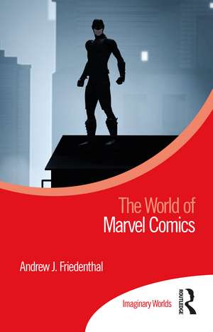 The World of Marvel Comics de Andrew J. Friedenthal