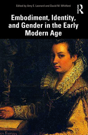 Embodiment, Identity, and Gender in the Early Modern Age de Amy Leonard