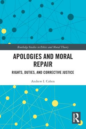 Apologies and Moral Repair: Rights, Duties, and Corrective Justice de Andrew I. Cohen