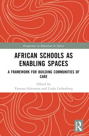 African Schools as Enabling Spaces: A Framework for Building Communities of Care de Vanessa Scherman