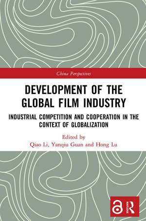 Development of the Global Film Industry: Industrial Competition and Cooperation in the Context of Globalization de Qiao Li