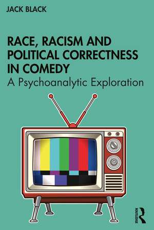 Race, Racism and Political Correctness in Comedy: A Psychoanalytic Exploration de Jack Black