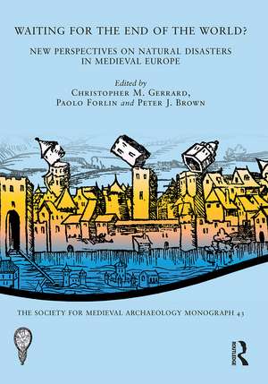 Waiting for the End of the World?: New Perspectives on Natural Disasters in Medieval Europe de Christopher M. Gerrard