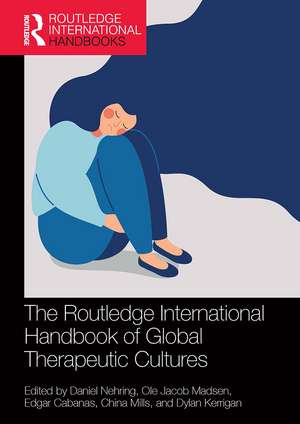 The Routledge International Handbook of Global Therapeutic Cultures de Daniel Nehring