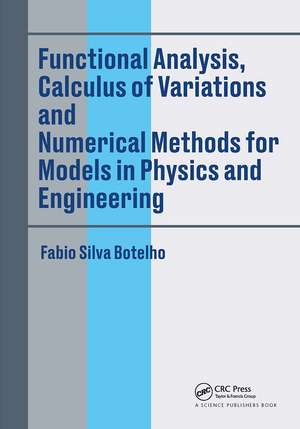 Functional Analysis, Calculus of Variations and Numerical Methods for Models in Physics and Engineering de Fabio Silva Botelho