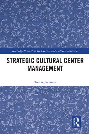 Strategic Cultural Center Management de Tomas Jarvinen