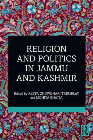 Religion and Politics in Jammu and Kashmir de Reeta Chowdhari Tremblay