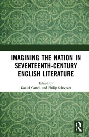 Imagining the Nation in Seventeenth-Century English Literature de Daniel Cattell