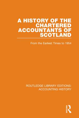 A History of the Chartered Accountants of Scotland: From the Earliest Times to 1954 de The Institute of Chartered Accountants of Scotland