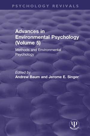 Advances in Environmental Psychology (Volume 5): Methods and Environmental Psychology de Andrew Baum