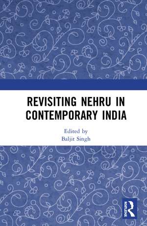 Revisiting Nehru In Contemporary India de Baljit Singh