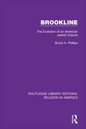 Brookline: The Evolution of an American Jewish Suburb de Bruce Phillips