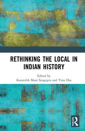 Rethinking the Local in Indian History: Perspectives from Southern Bengal de Kaustubh Mani Sengupta