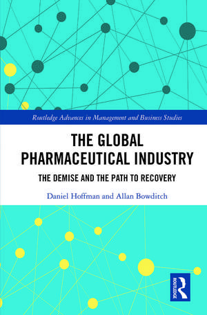 The Global Pharmaceutical Industry: The Demise and the Path to Recovery de Daniel Hoffman