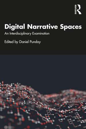 Digital Narrative Spaces: An Interdisciplinary Examination de Daniel Punday