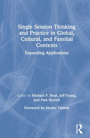 Single Session Thinking and Practice in Global, Cultural, and Familial Contexts: Expanding Applications de Michael F. Hoyt