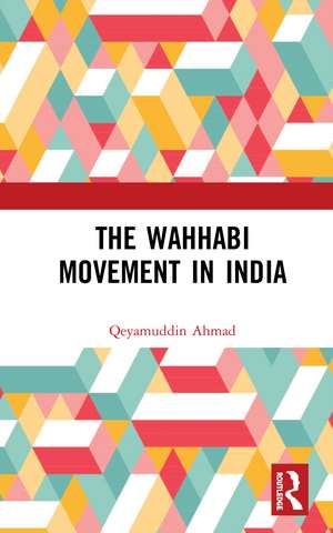 The Wahhabi Movement in India de Qeyamuddin Ahmad