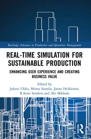 Real-time Simulation for Sustainable Production: Enhancing User Experience and Creating Business Value de Juhani Ukko