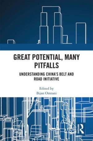 Great Potential, Many Pitfalls: Understanding China's Belt and Road Initiative de Bijan Omrani