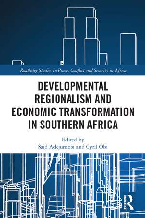 Developmental Regionalism and Economic Transformation in Southern Africa de Said Adejumobi