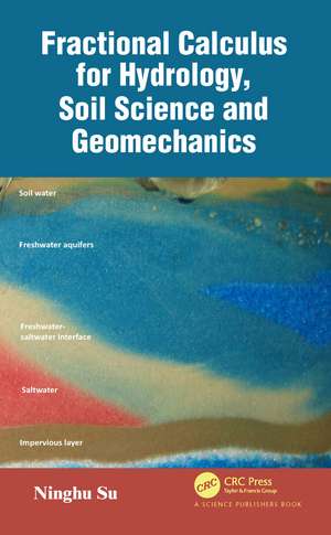 Fractional Calculus for Hydrology, Soil Science and Geomechanics: An Introduction to Applications de Ninghu Su